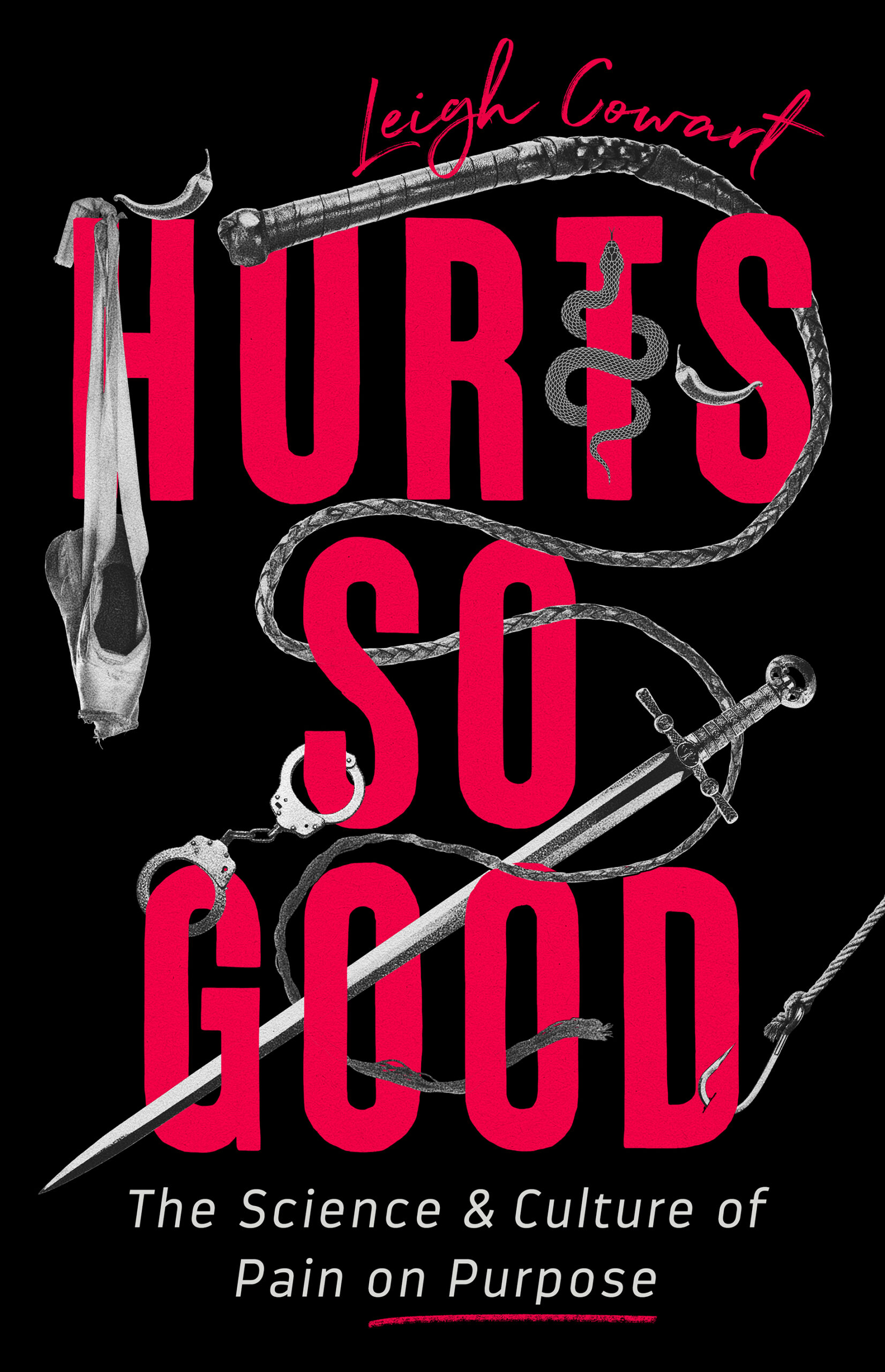 Hurts so Good: The Science & Culture of Pain on Purpose by Leigh Cowart book cover with red text on black background and a sword, whip, and fishhook